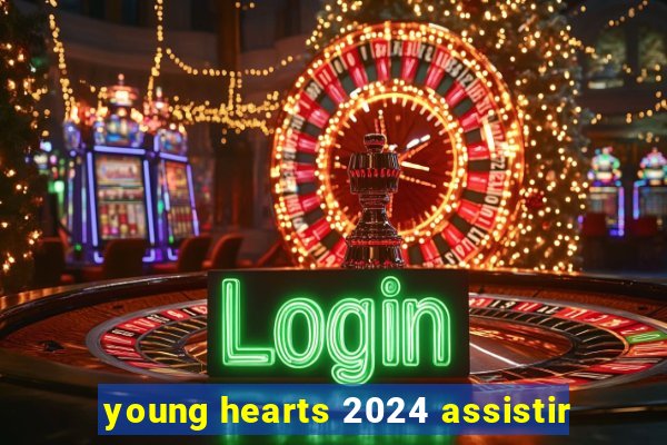 young hearts 2024 assistir